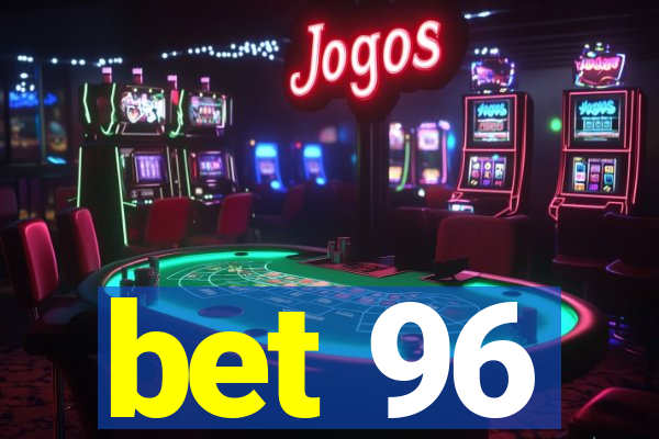 bet 96